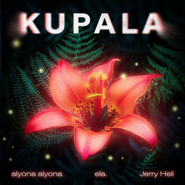 alyona alyona, Jerry Heil, ela - KUPALA